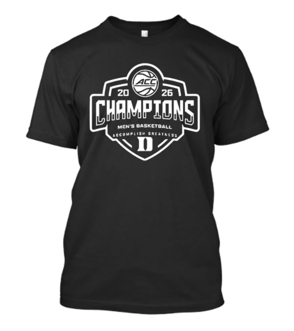 Duke Blue Devils 2026 ACC Champions Men's Basketball Accomplish Greatness T-Shirt