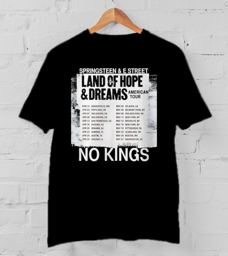 Bruce Springsteen E Street Band Land Of Hope Dreams Tour 2026 No Kings Cities Dates T-Shirt