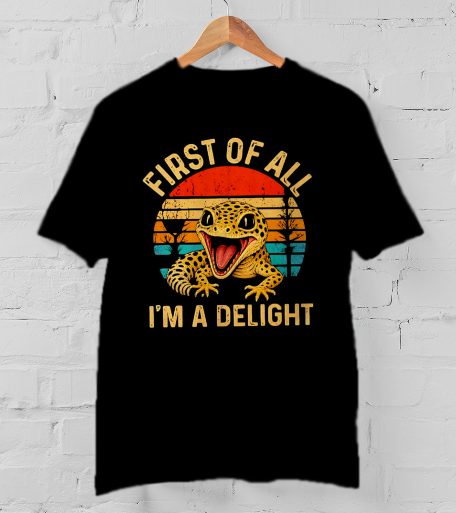 First Of All I'm A Delight Leopard Gecko T-Shirt