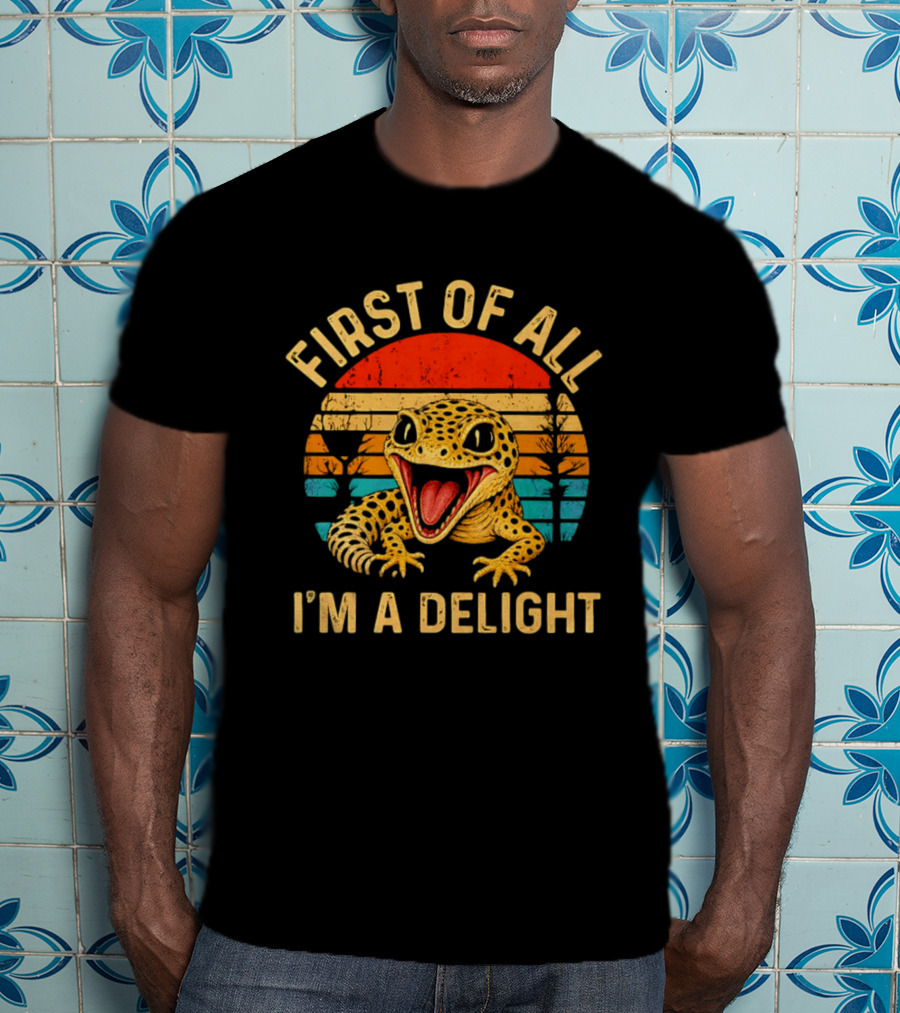 First Of All I'm A Delight Leopard Gecko T-Shirt
