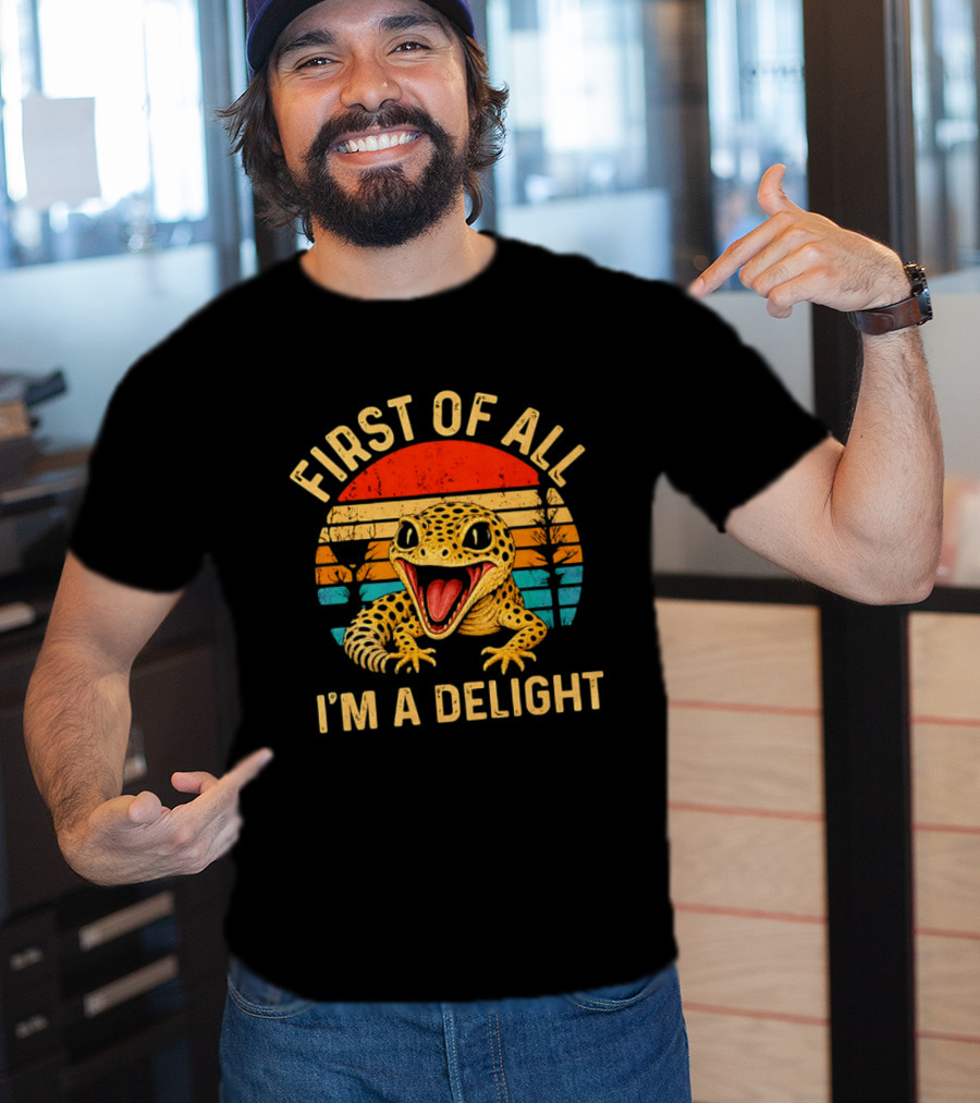 First Of All I'm A Delight Leopard Gecko T-Shirt