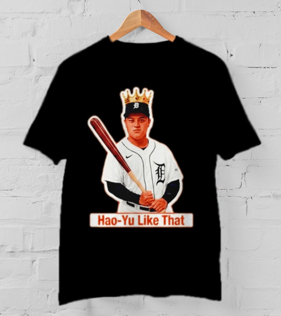 Hao Yu Like That Baseball Crown Player With Bat T-Shirt