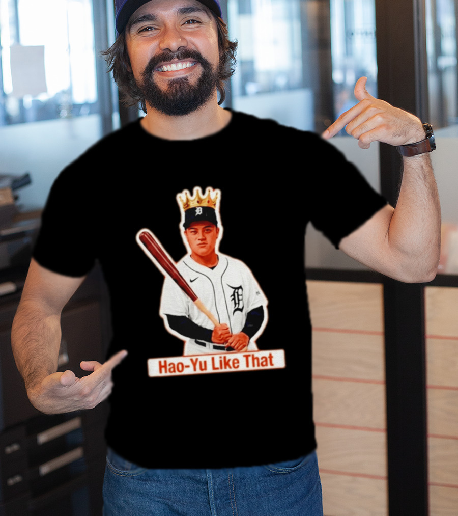 Hao Yu Like That Baseball Crown Player With Bat T-Shirt