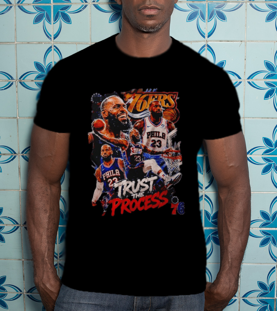Trust The Process LeBron James Philadelphia 76ers 76ers T-Shirt