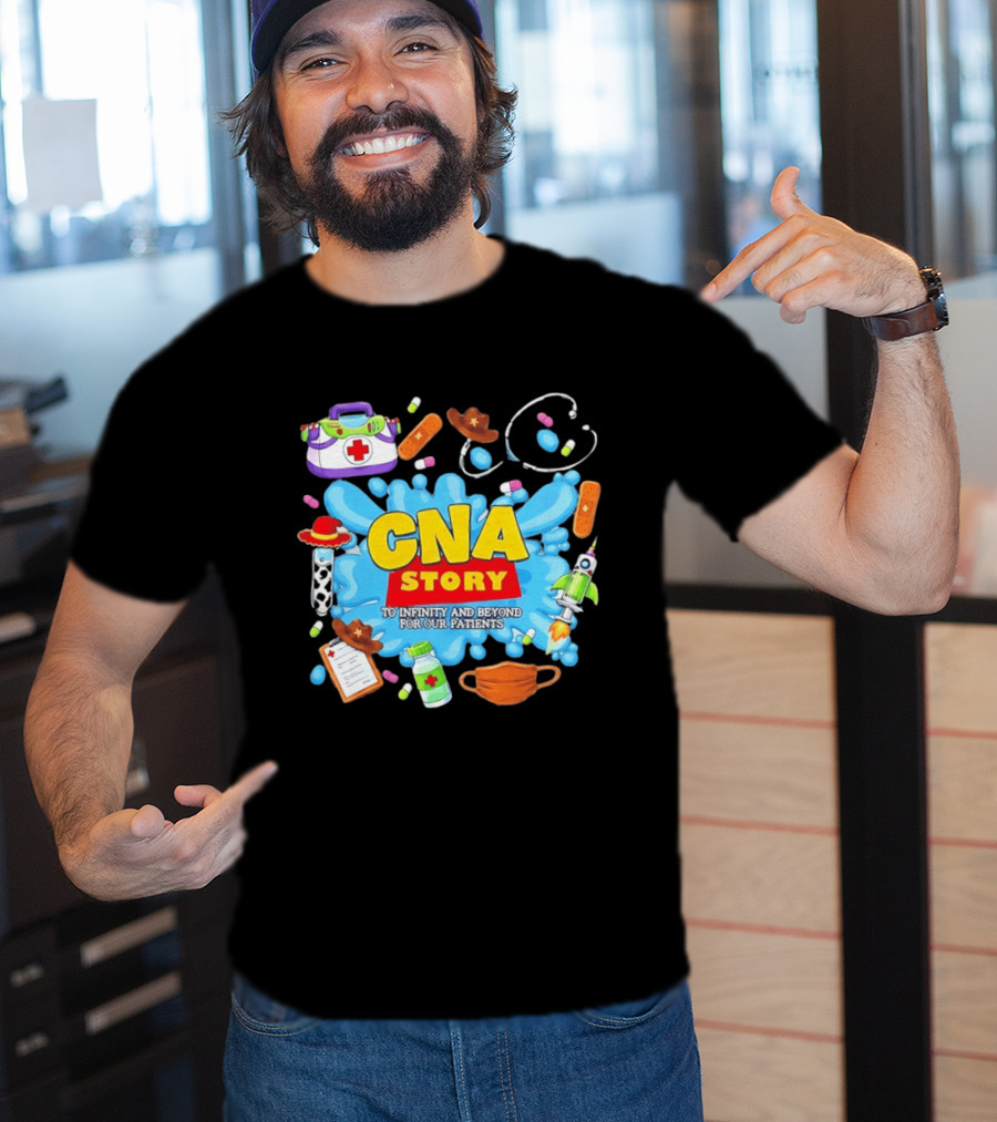 CNA Story To Infinity And Beyond For Our Patients With Medical T-Shirt