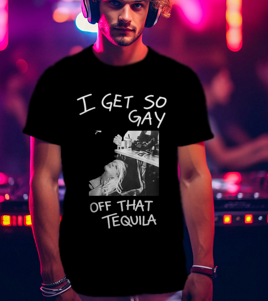 I Get So Gay Off That Tequila Retro Party Vibe T-Shirt