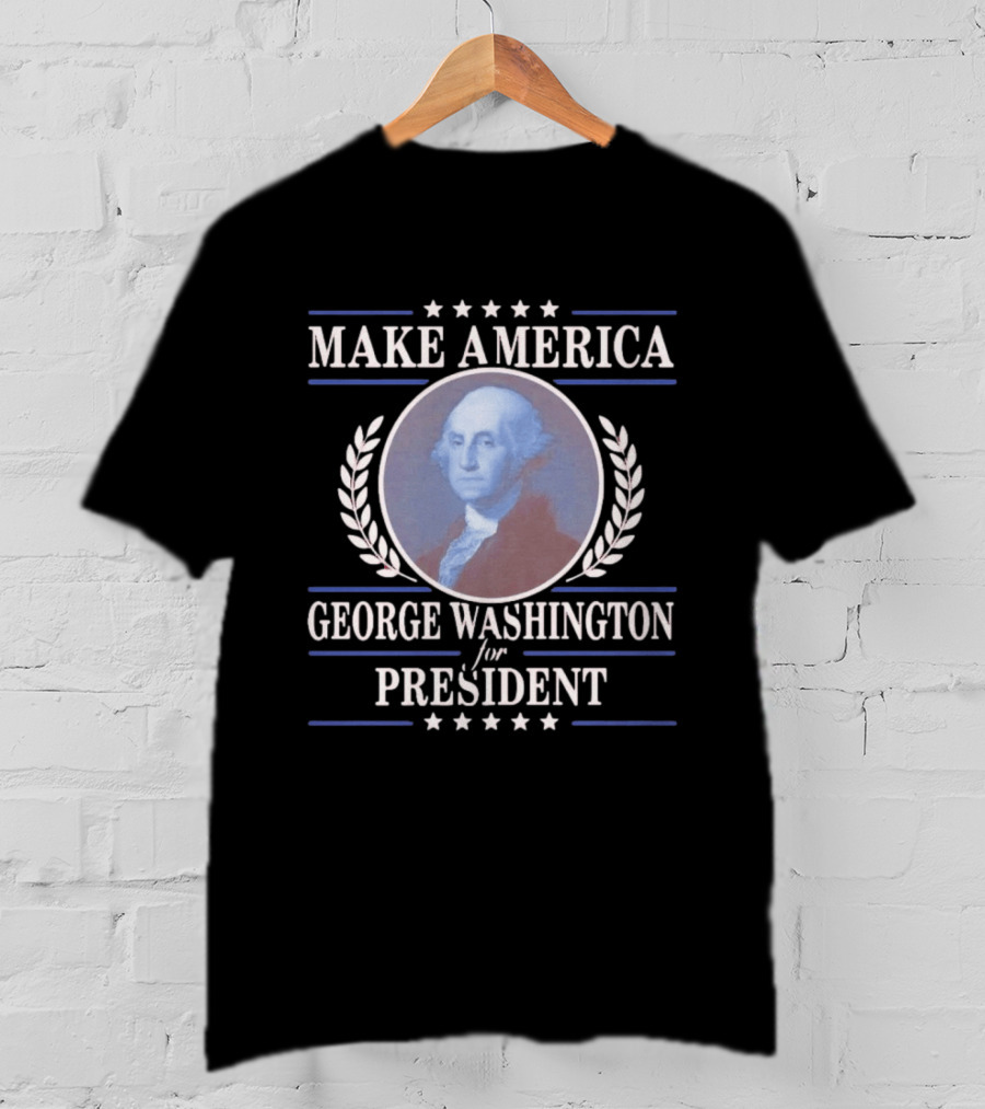 Make America George Washington For President Patriotic Stars And Laurels T-Shirt