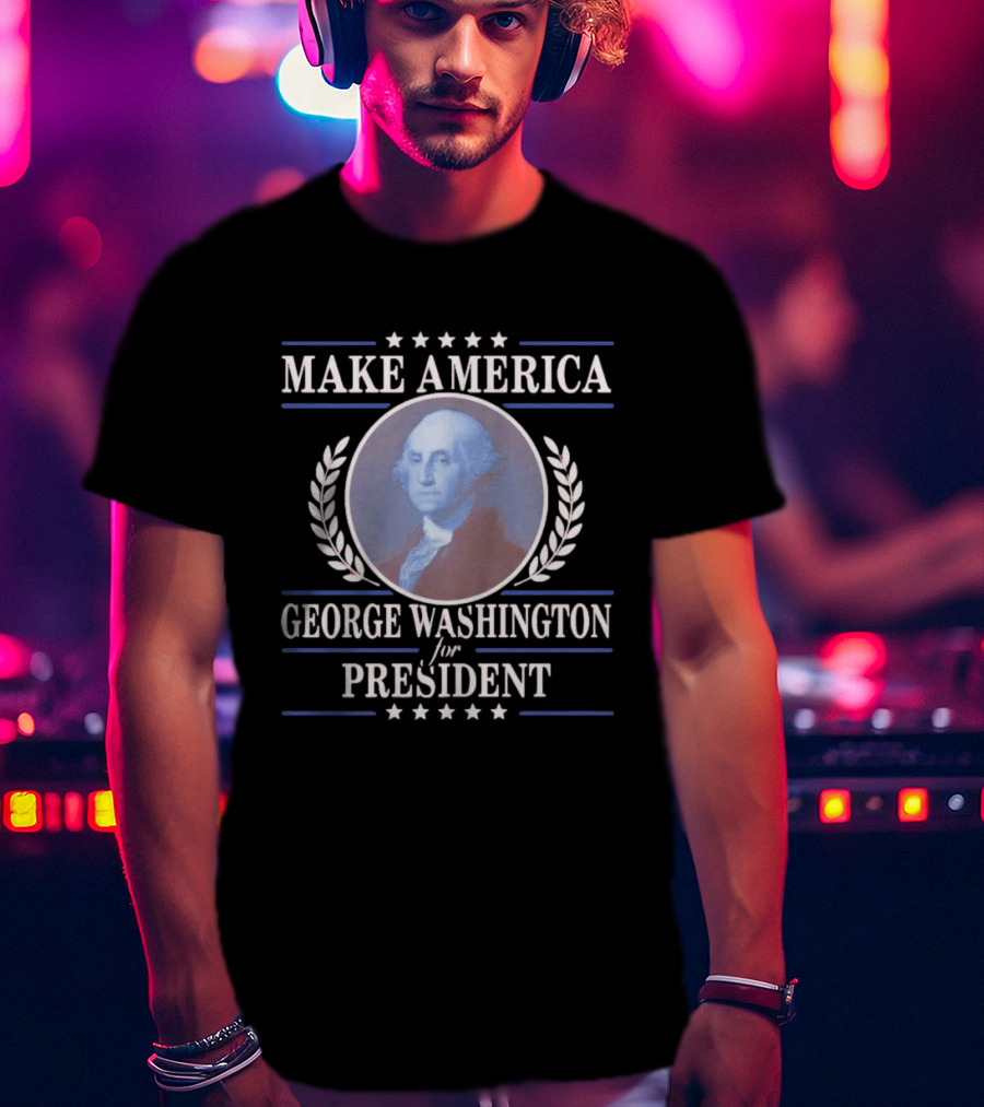 Make America George Washington For President Patriotic Stars And Laurels T-Shirt