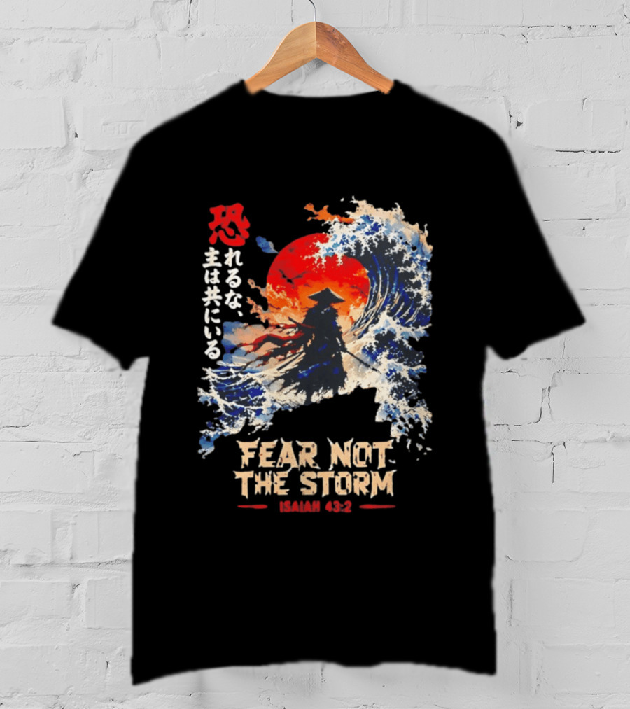 Samurai Ocean Scene Fear Not The Storm Isaiah 43:2 T-Shirt