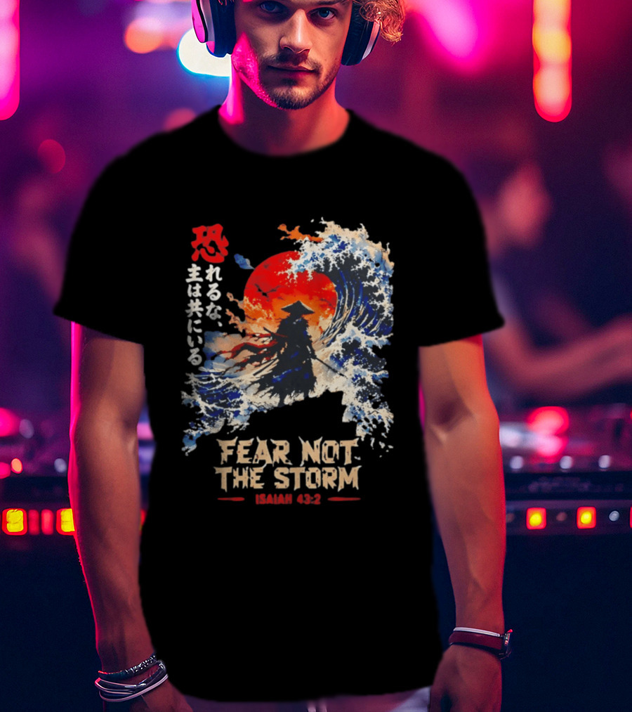 Samurai Ocean Scene Fear Not The Storm Isaiah 43:2 T-Shirt