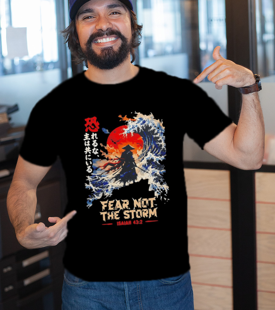 Samurai Ocean Scene Fear Not The Storm Isaiah 43:2 T-Shirt