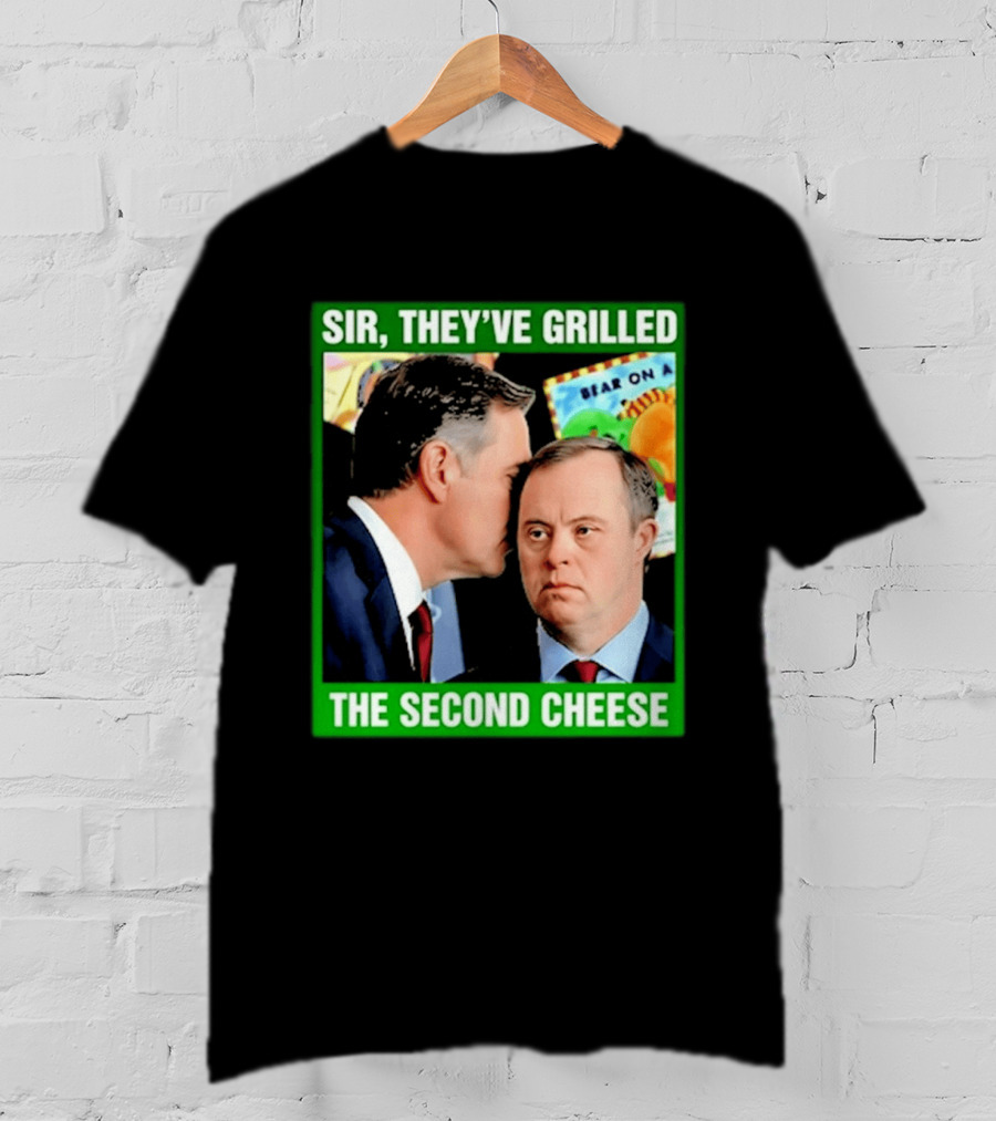 Sir They've Grilled The Second Cheese Meme T-Shirt