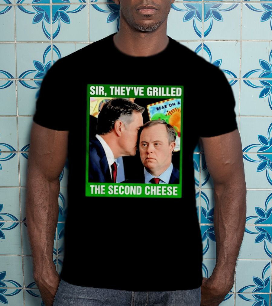 Sir They've Grilled The Second Cheese Meme T-Shirt