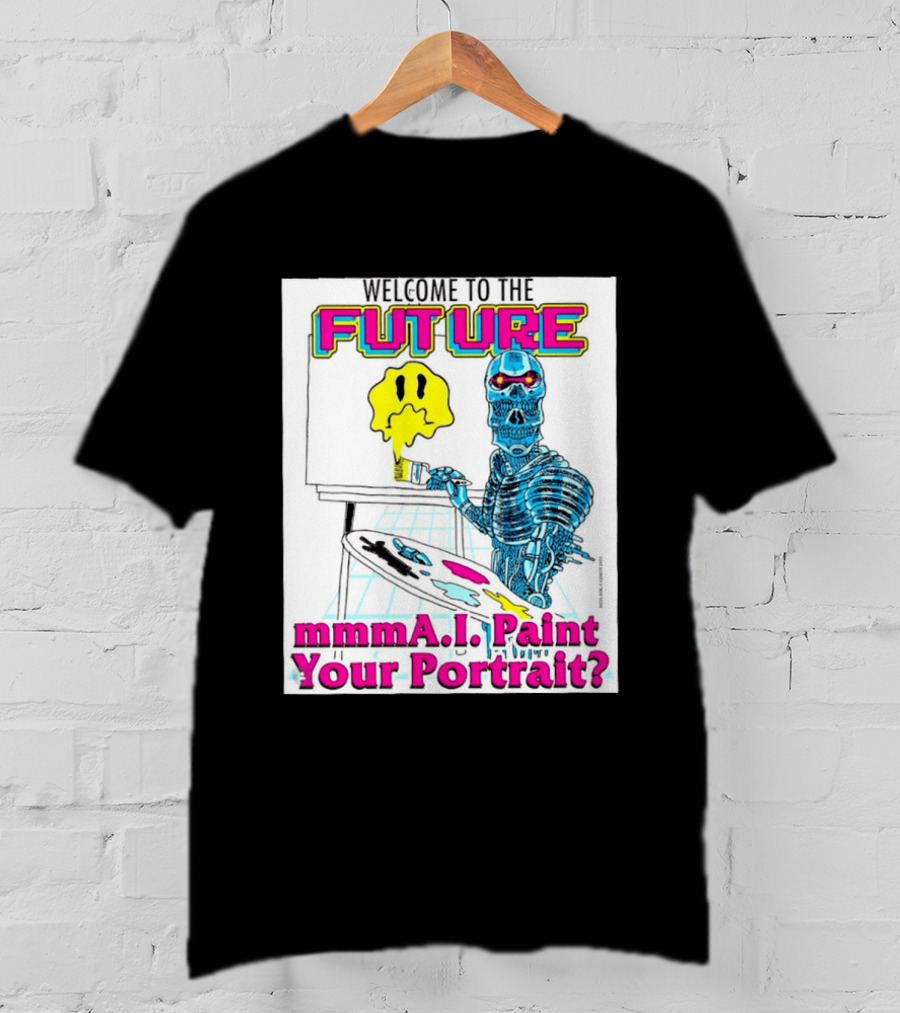 Welcome To The Future MmmaI Paint Your Portrait Robot Skull T-Shirt