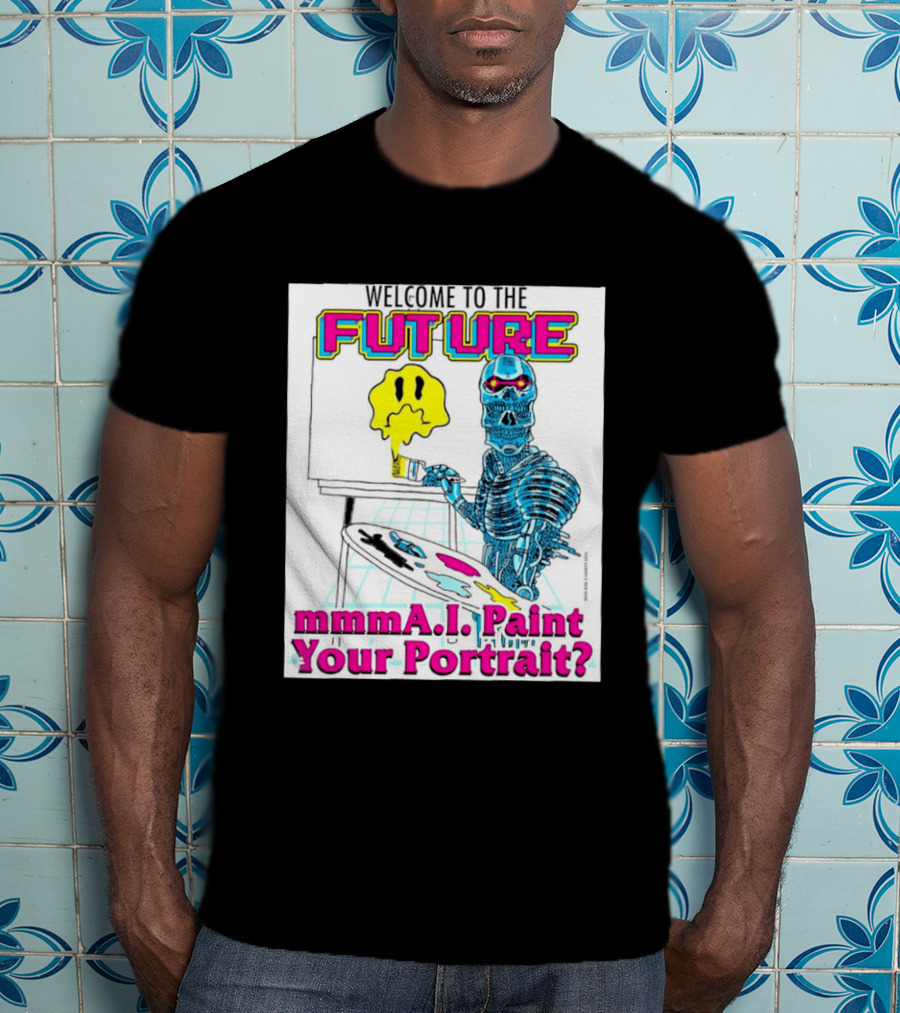 Welcome To The Future MmmaI Paint Your Portrait Robot Skull T-Shirt