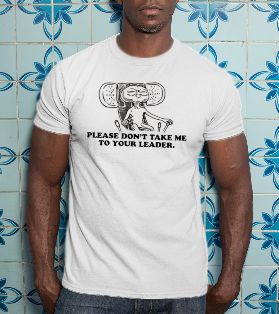 Alien Please Don't Take Me To Your Leader Vintage Look E.T. T-Shirt