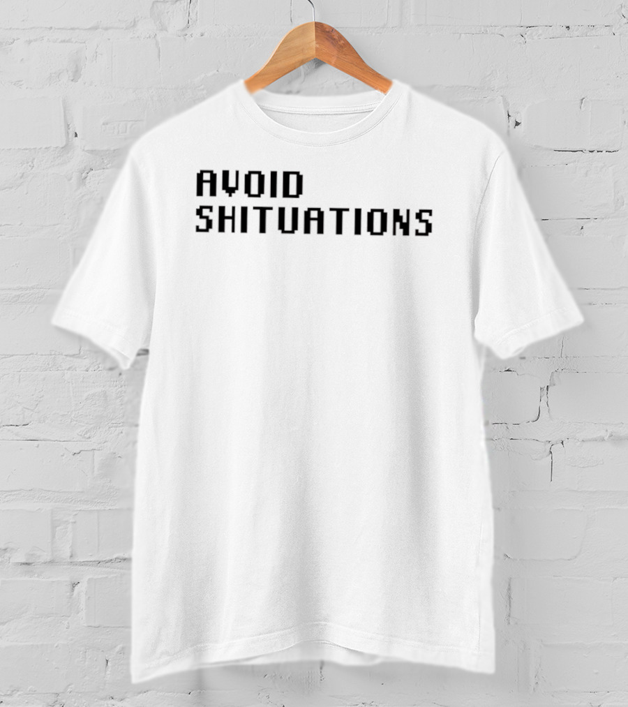AVOID SHITUATIONS Funny Phrase For Humor Lovers T-Shirt