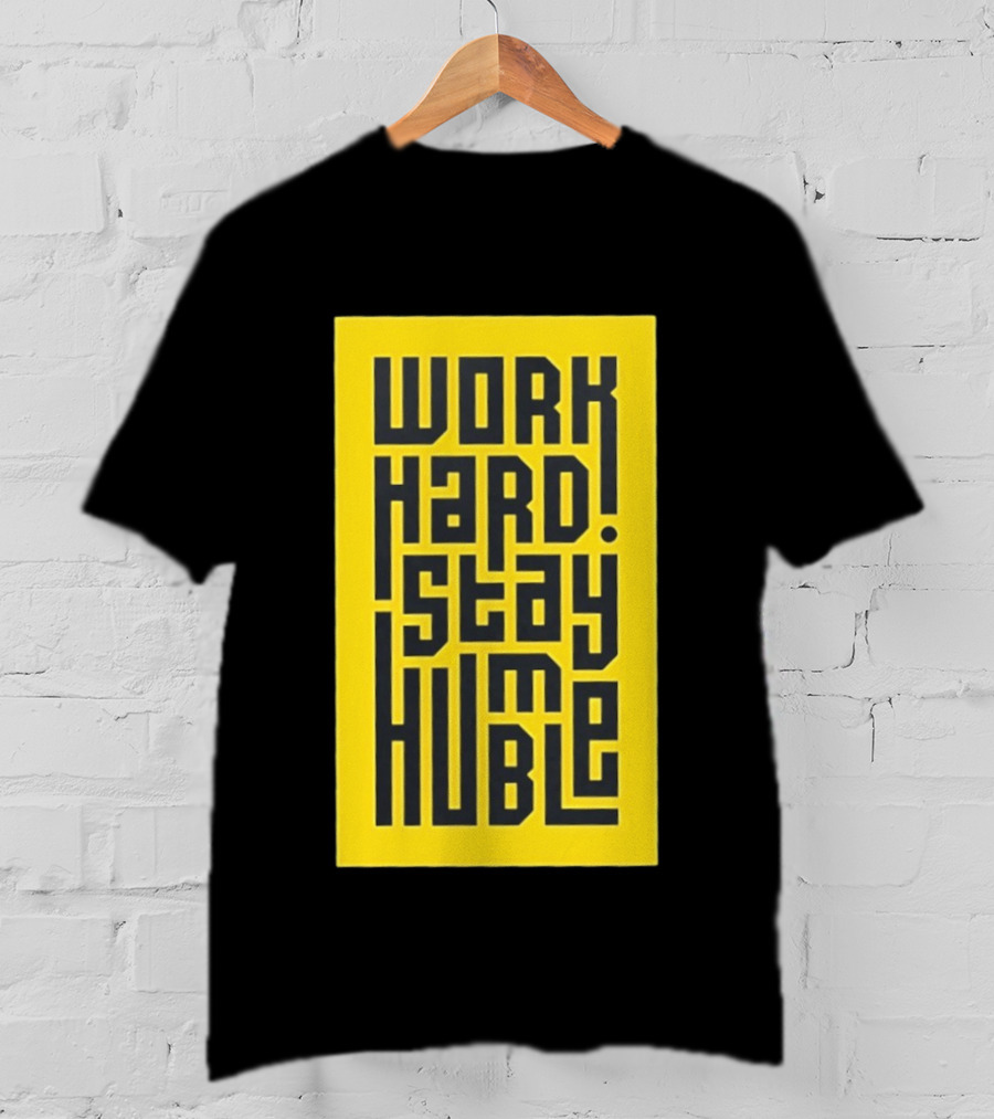 Work Hard Stay Humble Motivational Yellow And Black T-Shirt