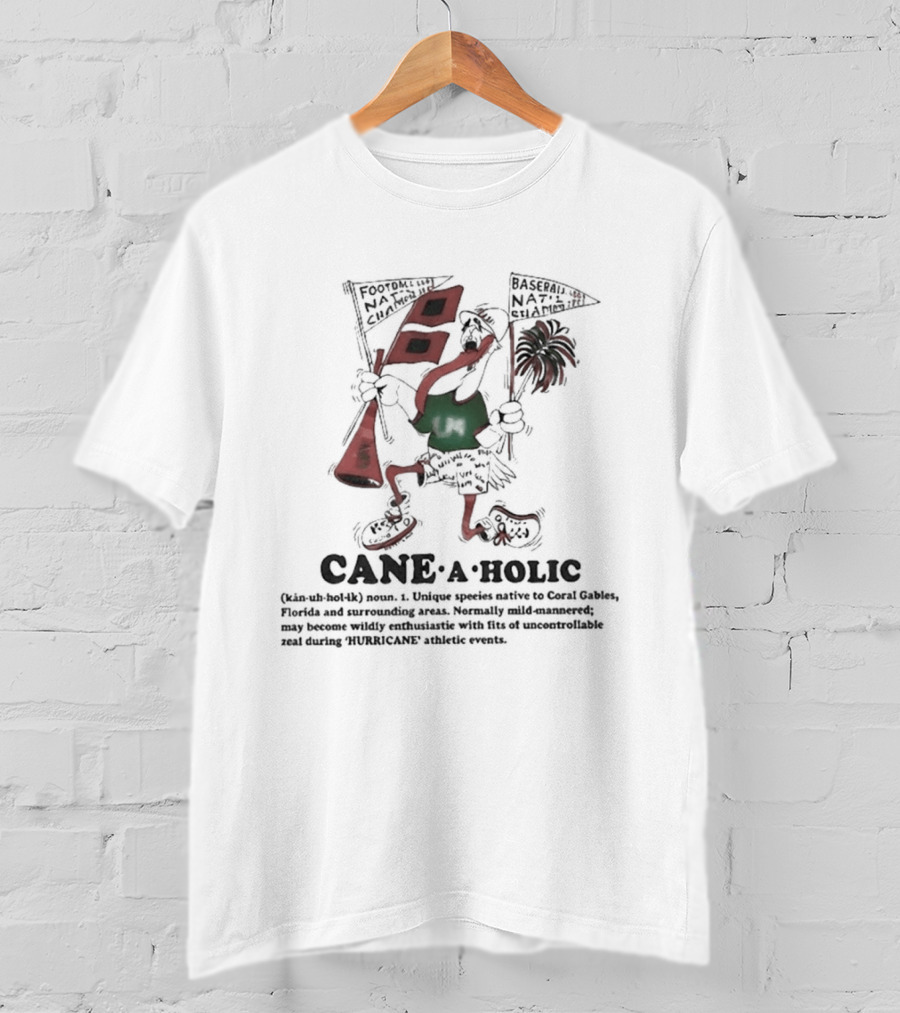 Cane A Holic Noun Passion For Miami Hurricanes Concept T-Shirt