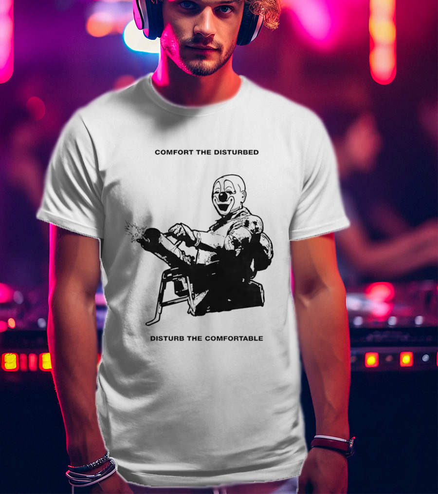 Comfort The Disturbed Disturb The Comfortable Clown With Chaotic Cannon T-Shirt