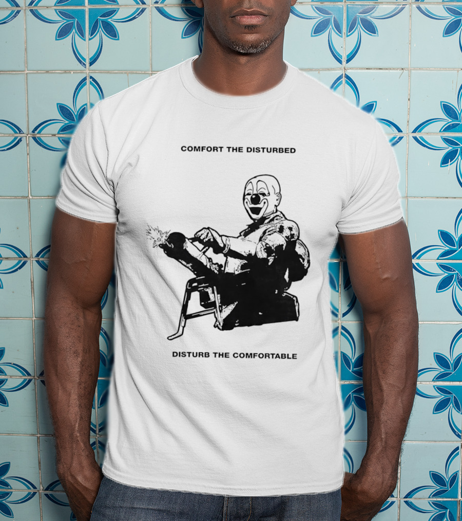 Comfort The Disturbed Disturb The Comfortable Clown With Chaotic Cannon T-Shirt