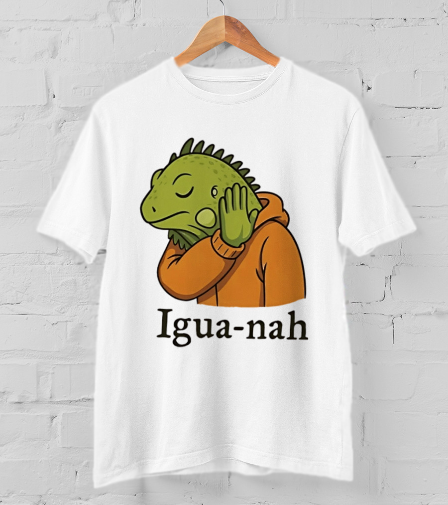 Iguana Igua Nah Meme T-Shirt