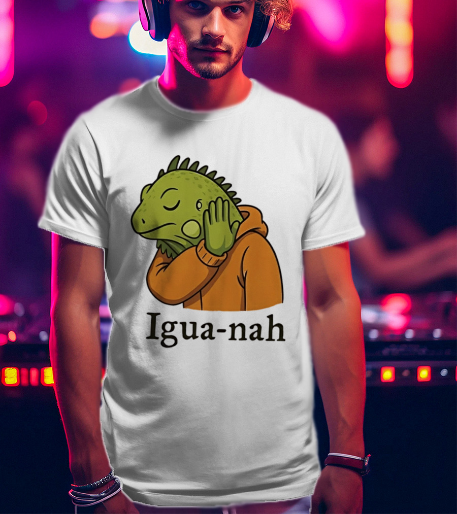 Iguana Igua Nah Meme T-Shirt