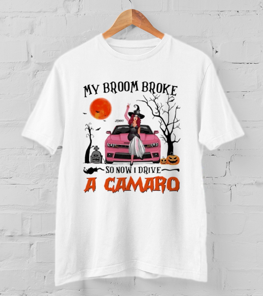 My Broom Broke So Now I Drive A Camaro Halloween Witch T-Shirt