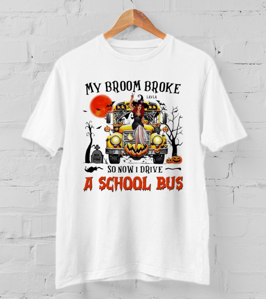 Layla Witch Rides School Bus My Broom Broke So Now I Drive A School Bus Halloween T-Shirt