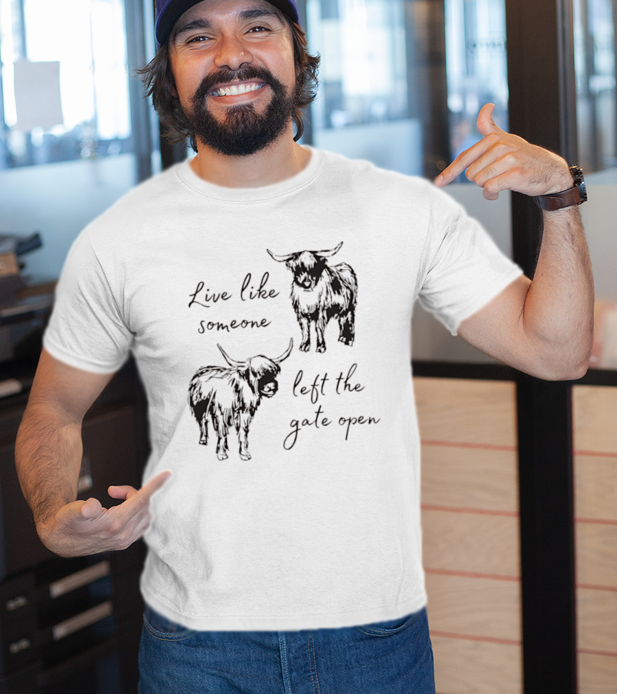 Live Like Someone Left The Gate Open Highland Cow T-Shirt