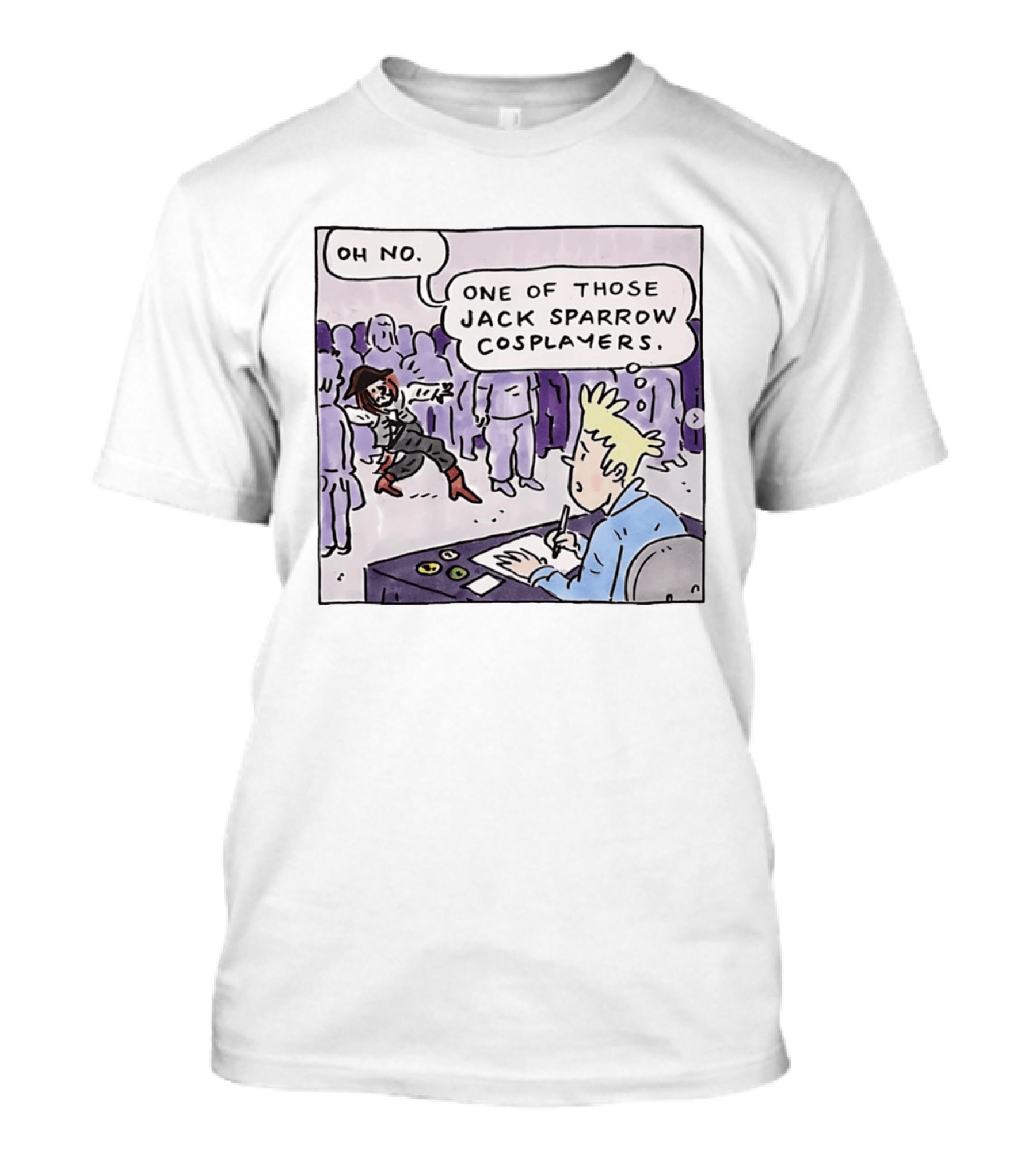 Oh No One Of Those Jack Sparrow Cosplayers Jack Sparrow T-Shirt