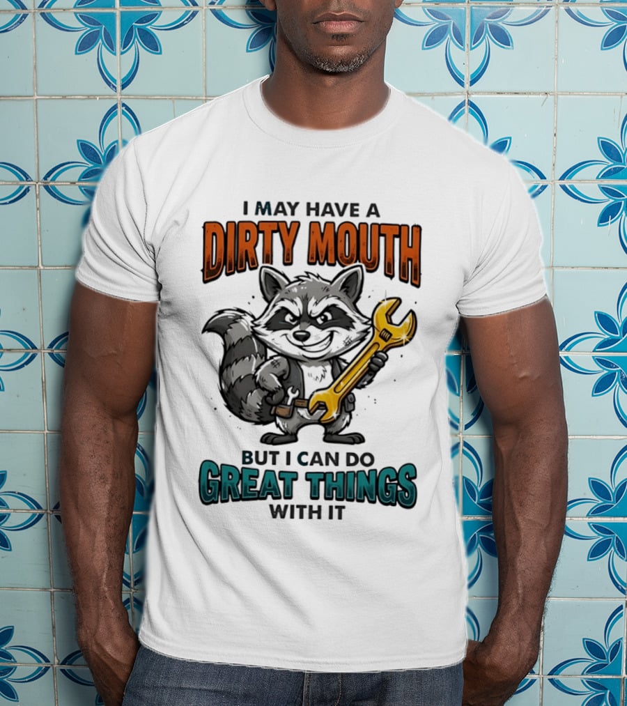 Raccoon I May Have A Dirty Mouth But I Can Do Great Things With It Wrench T-Shirt