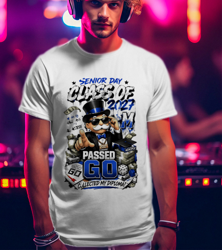 Senior Day Class Of 2027 No More Hall Pass All Access Passed Go Collected My Diploma Monopoly 2027 T-Shirt