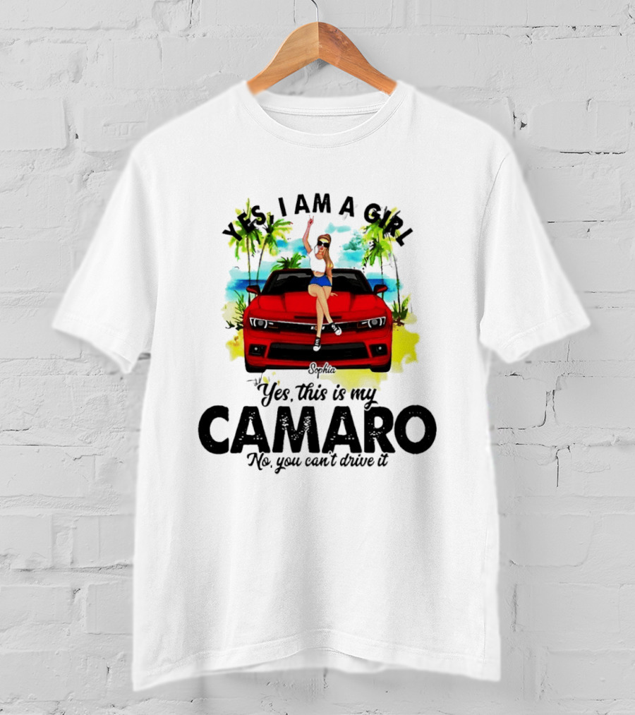 Yes I Am A Girl Sophia Sitting On Red Camaro No You Cant Drive It T-Shirt