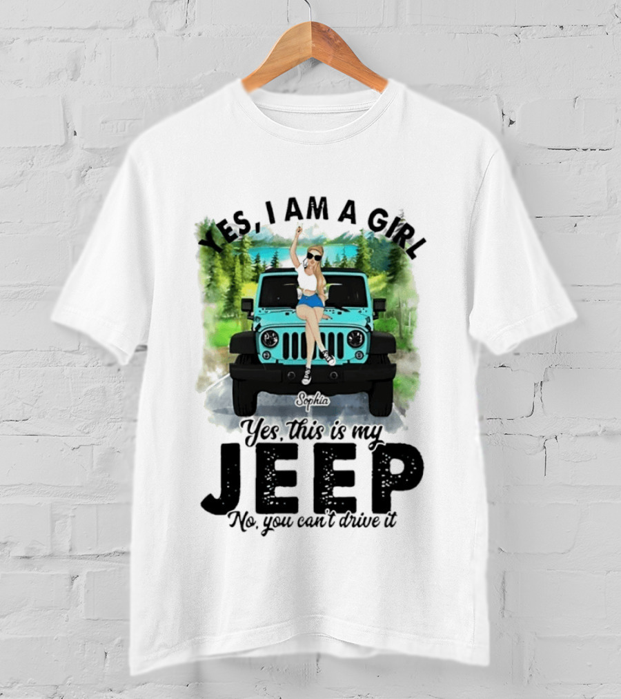 Yes I Am A Girl Yes This Is My Jeep No You Can't Drive It T-Shirt