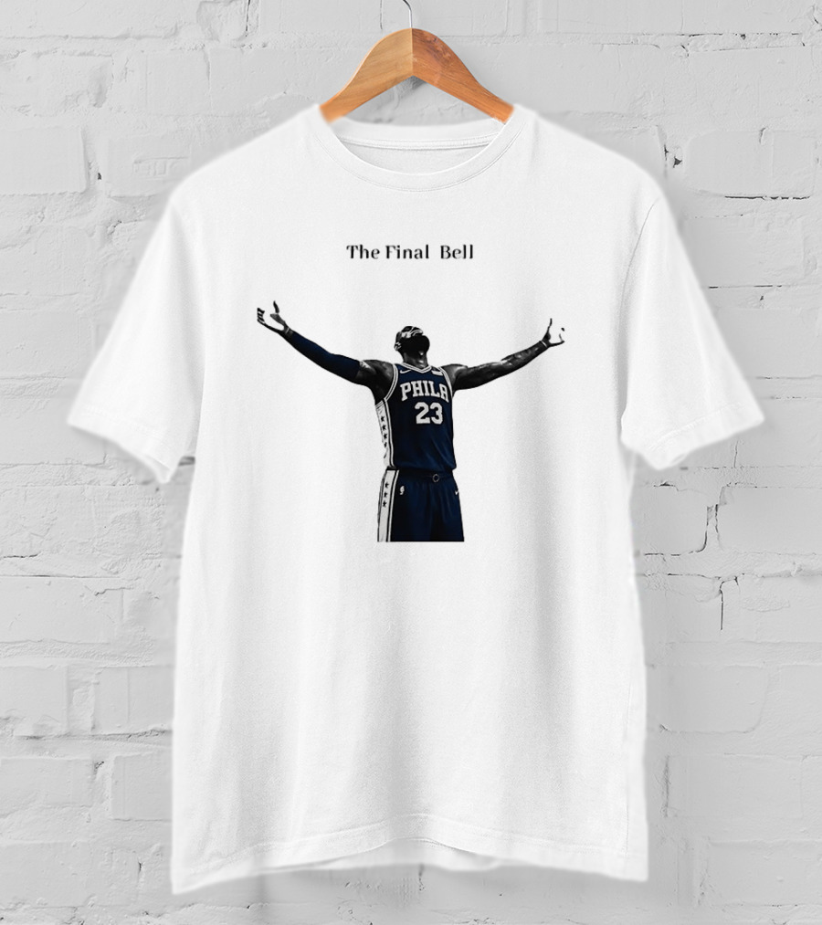 The Final Bell PHILA 23 Philadelphia 76ers NBA T-Shirt