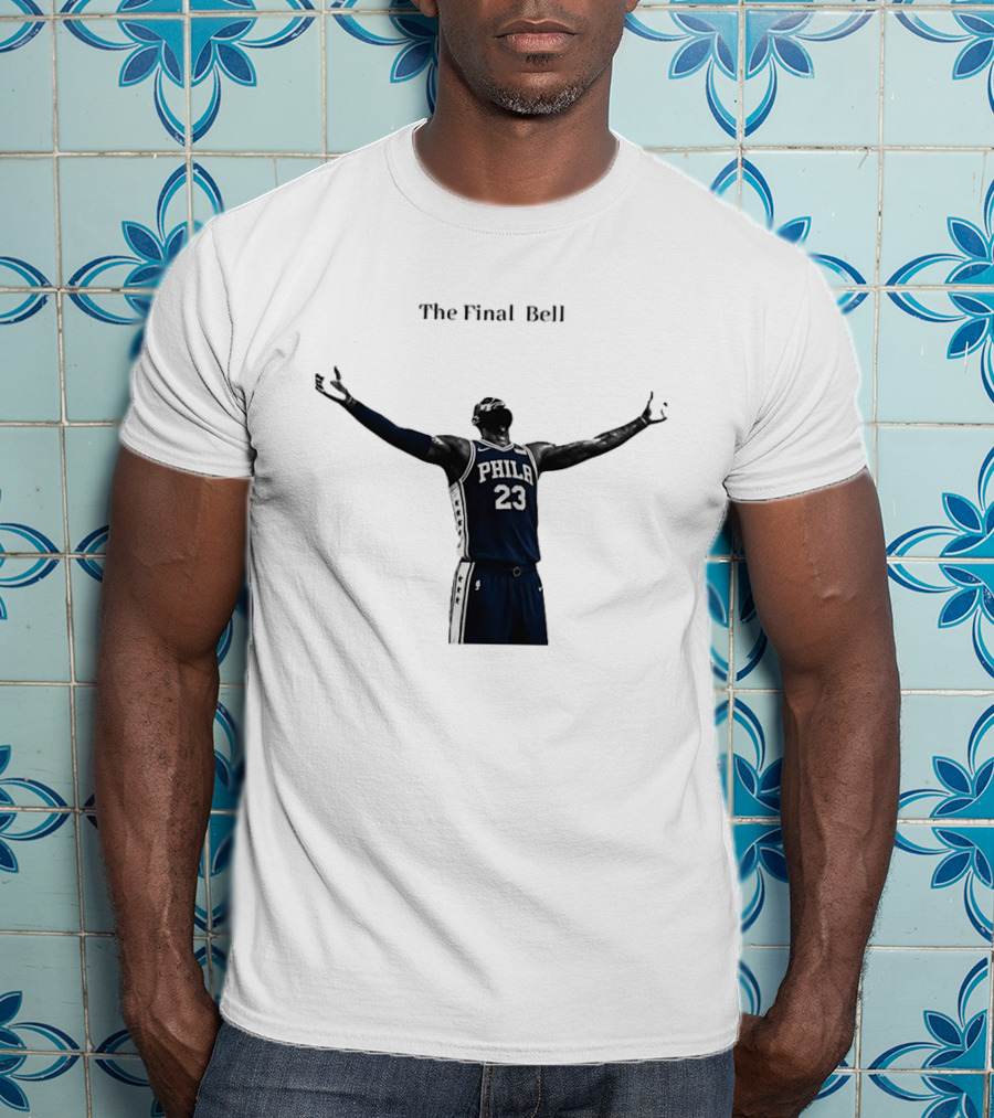 The Final Bell PHILA 23 Philadelphia 76ers NBA T-Shirt
