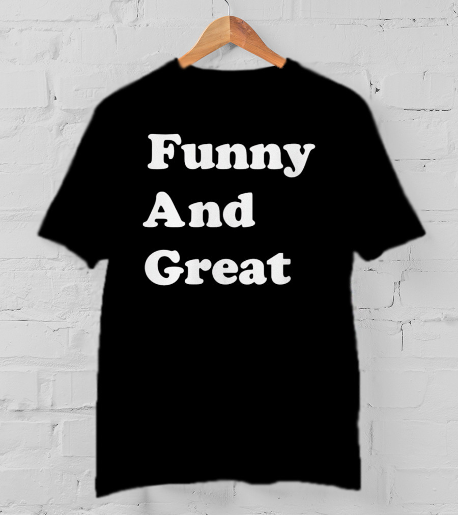 Funny And Great T-Shirt