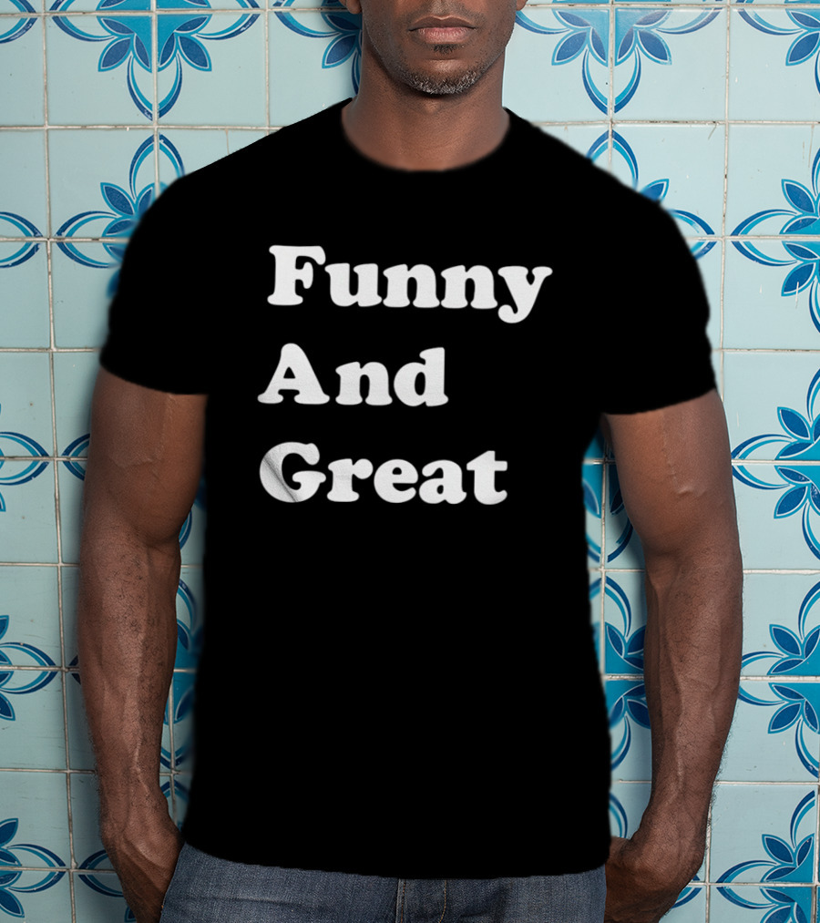 Funny And Great T-Shirt