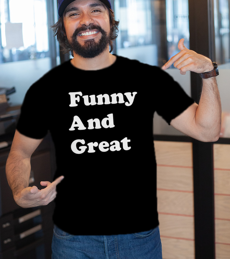 Funny And Great T-Shirt