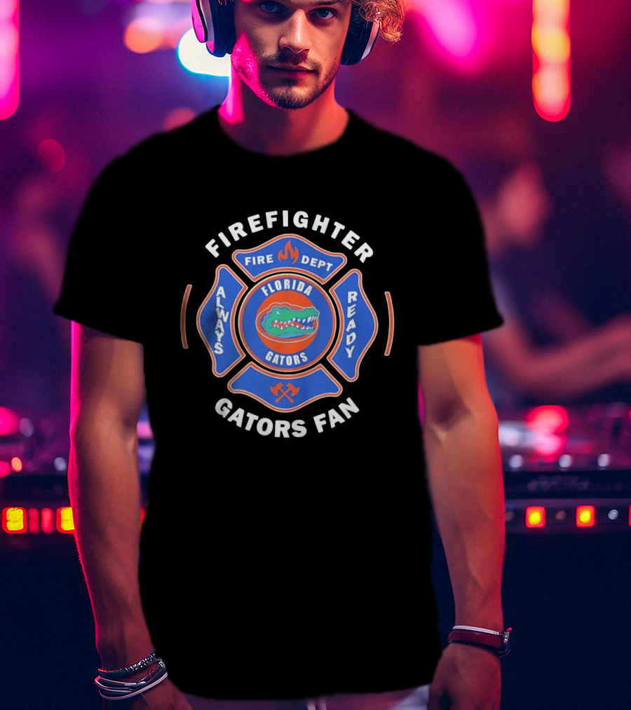 Florida Gators Firefighter Fan Always Ready Fire Dept T-Shirt