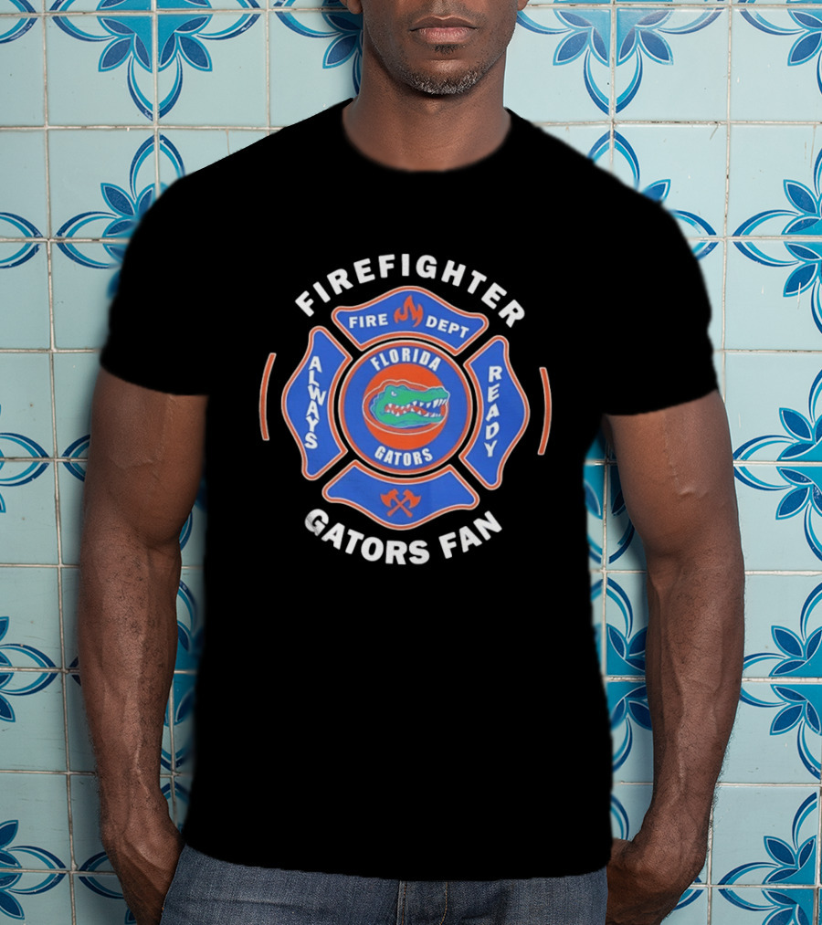 Florida Gators Firefighter Fan Always Ready Fire Dept T-Shirt