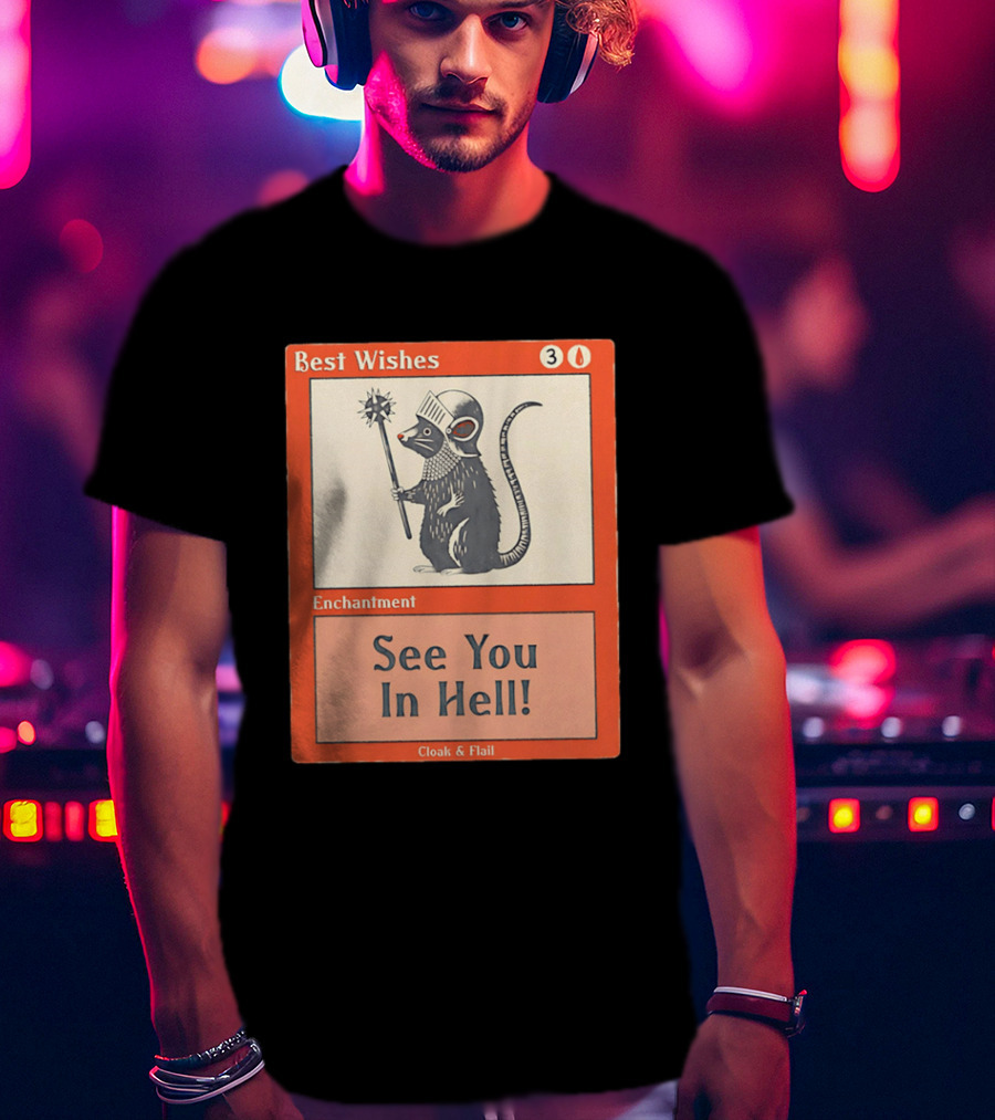 Best Wishes See You In Hell Enchantment Cloak And Flail Rat Knight T-Shirt