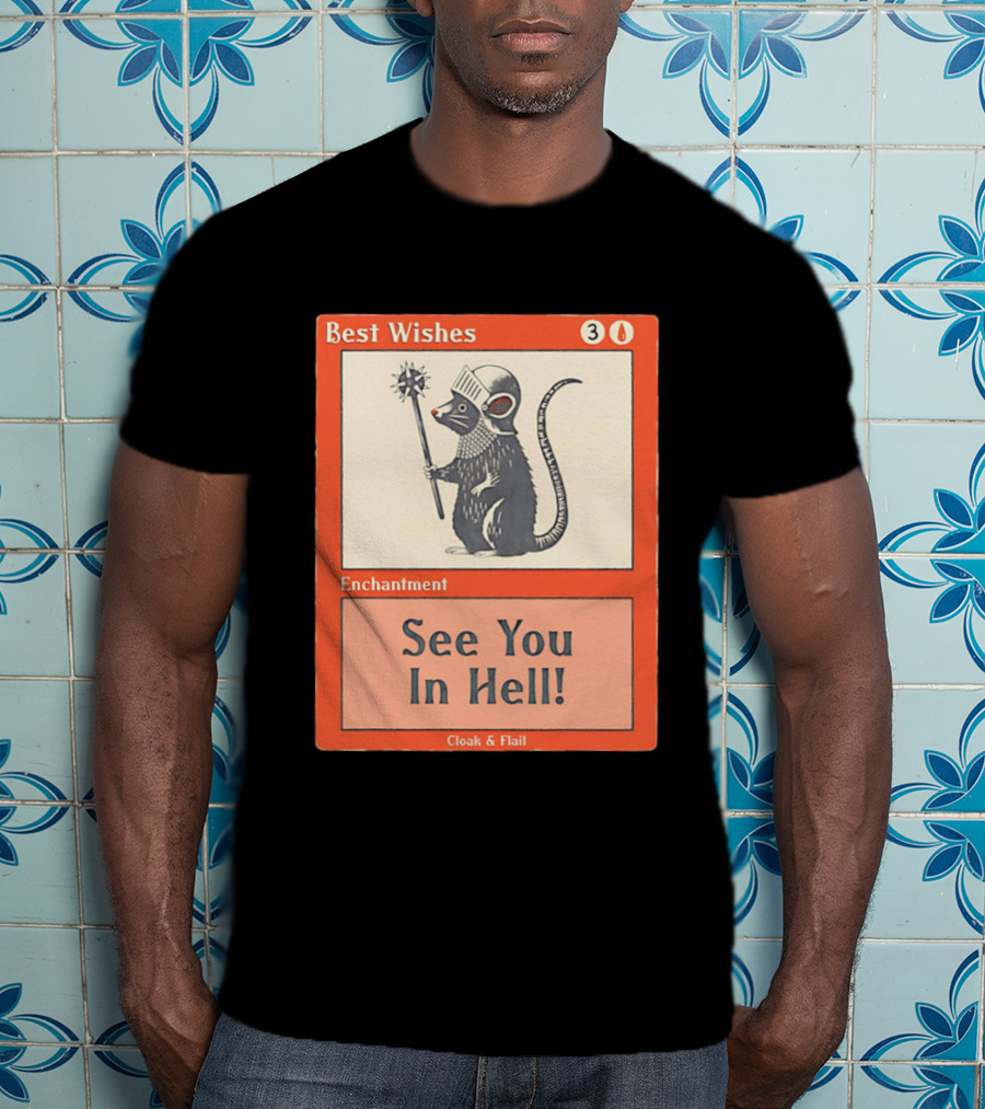 Best Wishes See You In Hell Enchantment Cloak And Flail Rat Knight T-Shirt