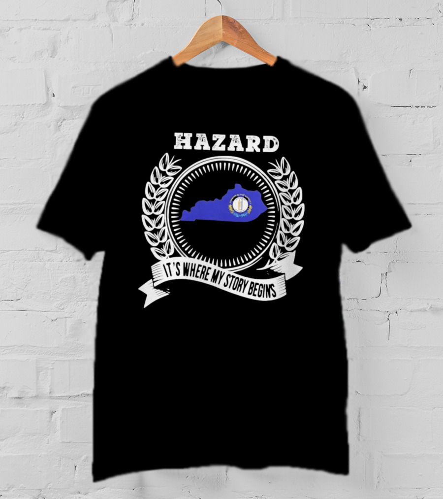 Hazard Kentucky It's Where My Story Begins State Outline And Laurel T-Shirt
