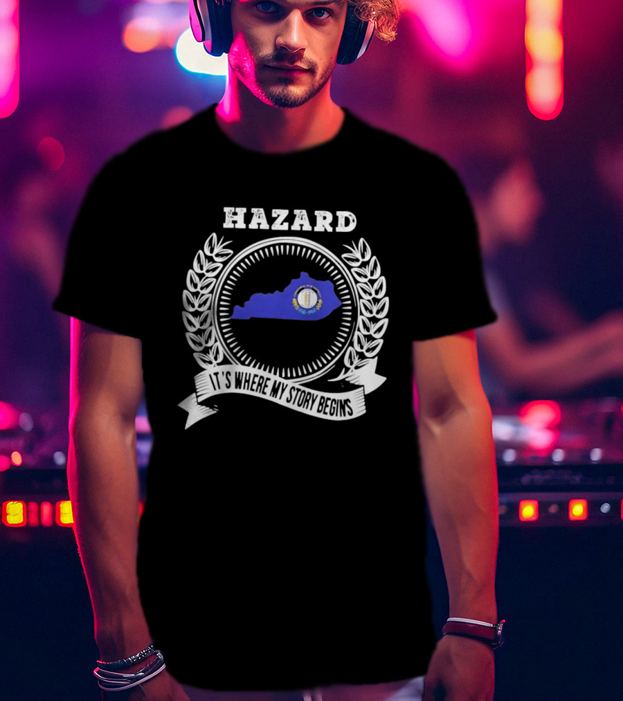 Hazard Kentucky It's Where My Story Begins State Outline And Laurel T-Shirt