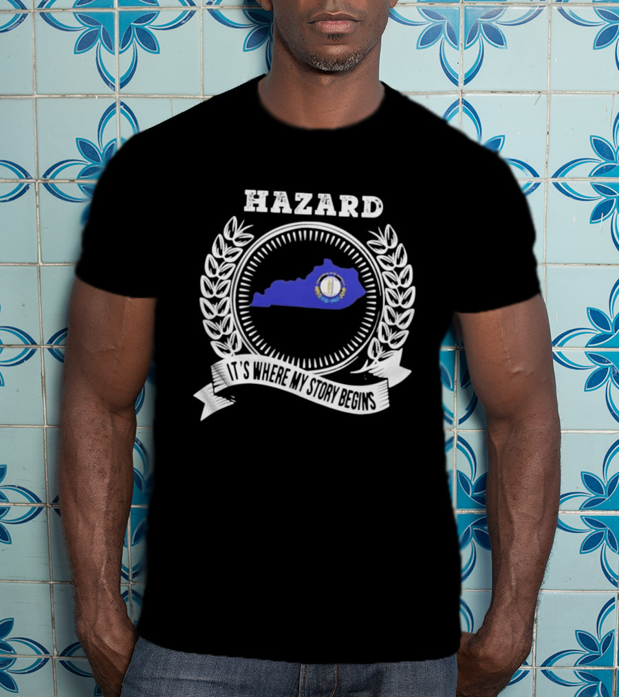 Hazard Kentucky It's Where My Story Begins State Outline And Laurel T-Shirt