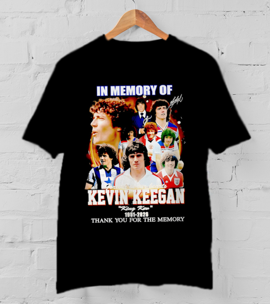 In Memory Of Kevin Keegan King Kev Thank You For The Memory 1951 2026 T-Shirt