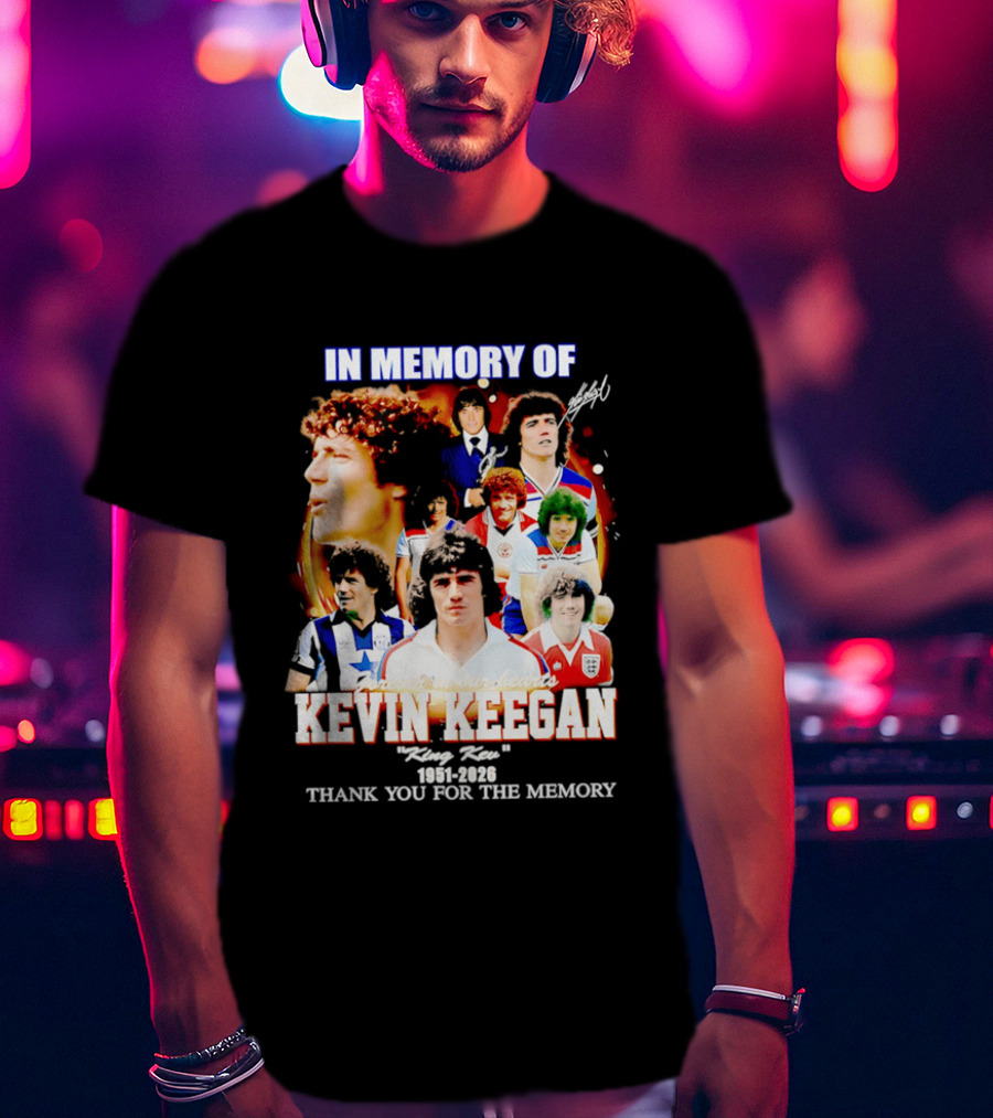 In Memory Of Kevin Keegan King Kev Thank You For The Memory 1951 2026 T-Shirt