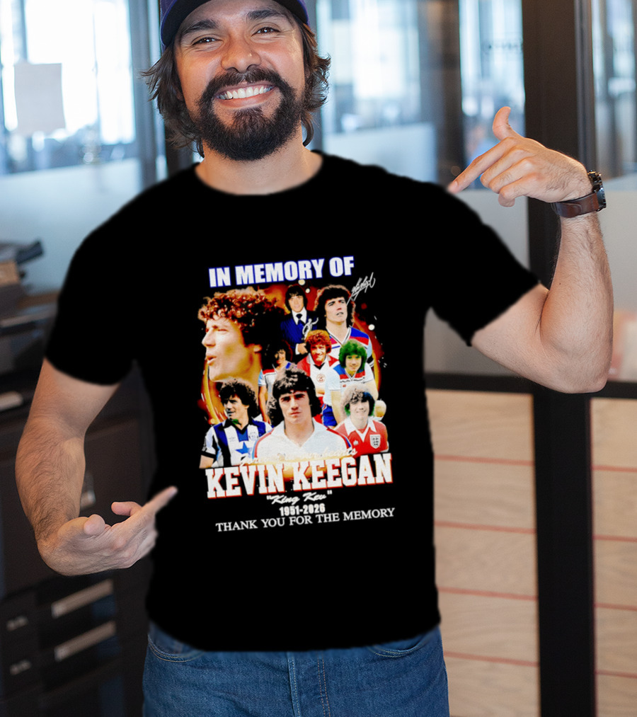 In Memory Of Kevin Keegan King Kev Thank You For The Memory 1951 2026 T-Shirt
